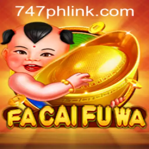 Exploring the Excitement of FaCaiFuWa at 747 Live Casino