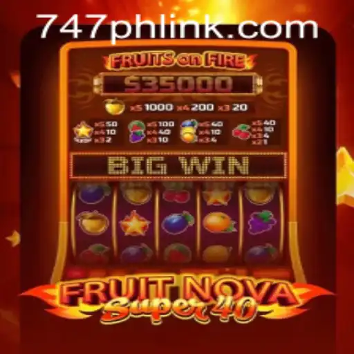 Exploring the Thrills of FruitNovaSuper40 at 747 Live Casino