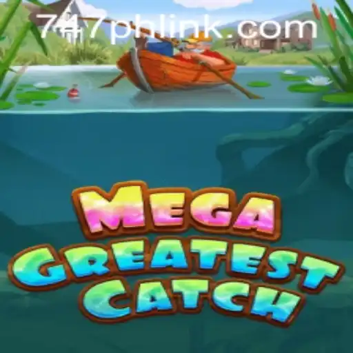 Explore the Excitement of MegaGreatestCatch at 747 Live Casino